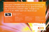 Grupo OMBUDS incrementa la eficacia operativa y garantiza ... · la continuidad del negocio ... Garantizar la continuidad de los servicios de seguridad Gracias a CA ARCserve Backup,