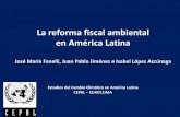 La reforma fiscal ambiental en América Latina - cepal.org · En América Latina no existen experiencias de RFA propiamente dichas aunque sí impuestos con intención de gravar las