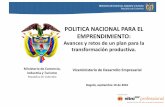 POLITICA NACIONAL PARA EL EMPRENDIMIENTO - Inicio - … · Ministerio de Comercio, Industria y Turismo Repœblica de Colombia POLITICA NACIONAL PARA EL EMPRENDIMIENTO: Avances y retos