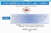 INSTITUTO DE POSGRADO - repositorio.utn.edu.ecrepositorio.utn.edu.ec/bitstream/123456789/6267/2/PG 412... · “SITUACIÓN DE SALUD DEL PERSONAL POLICIAL Y SUS ... enfermedades, con