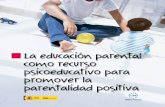 La educación parental como recurso psicoeducativo para ... · adecuados (materiales, psicológicos, sociales y culturales) y que las actitudes y patrones socia-les más extendidos
