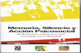 Memoria,Silencio y AcciónPsicosocial · nos en la piel de lo que somos, hemos sido y seremos como colombianos. La memoria es la versión ... la memoria y el olvido tanto en lo que