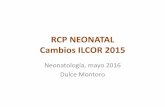 RCP NEONATAL Cambios ILCOR 2015 - Servicio de Pediatria · Estabilización inicial y manejo respiratorio ... • Colocar bajo fuente de calor radiante • No ventilar con bolsa y