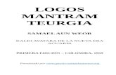 LOGOS MANTRAM TEURGIA · Web viewPor el Venerable Maestro GARGHA CUICHINES. El texto presente, tiene como título «LOGOS MANTRAM TEURGIA »; aquí los estudiantes gnósticos tienen