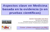 Aspectos clave en Medicina basada en la evidencia (o en ... · basada en la evidencia (o en pruebas científicas) Javier González de Dios ... FUNDAMENTOS: • conocer los ... Participar