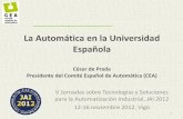 La Automática en la Universidad Española · 2012-12-19 · En la última convocatoria la tasa ... Robots con alto grado de movilidad Robots de exteriores ... (requisitos funcionales