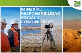 MINERÍA, RESPONSABILIDAD SOCIAL Y COMUNIDADESa... · y el medio ambiente, mediante un comportamiento ético y trasparente que: Desarrollo Sustentable ... Políticas - Código de