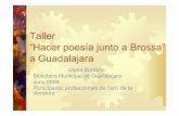 Taller ÒHacer poes a junto a BrossaÓ a Guadalajara · es va programar un taller de dos dies per donar a con ixer el poeta dÕuna manera activa.!Els objectius b sics eren mostrar