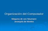Organización del Computador · Organización del Computador Máquina de von Neumann ... •Conecta con el mundo exterior ... Puede ser microprogramada o “cableada”. •Un microprograma