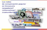Las redes de comunicación popular en Venezuela ¿populares ... · identifican conflictos de alta trascendencia nacional: o Refugiados, persecución y violencia o Lucha por la tierra