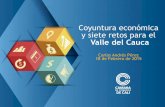 Coyuntura económica y siete retos para el Valle del Caucaanif.co/sites/default/files/uploads/Carlos Andrés Pérez - Cámara... · El Valle del Cauca continúa siendo uno de los