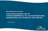 Caracterización de la vulnerabilidad a la contaminación ... · Documento marco: caracterización de la vulnerabilidad a la contaminación en América del Norte v Reconocimientos