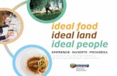 ideal food ideal land · - Asesoramiento sobre fuentes de financiación complementarias. Estas ayudas contemplan los sectores agrario, forestal, pesquero, e incluyen ayudas para transformación,