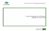 I. Guía Pedagógica del Módulo Manejo de CAD CAM · 3MACC-02 /53 Guía Pedagógica y de Evaluación del Módulo: Manejo de CAD CAM 1. Descripción La Guía Pedagógica es un documento