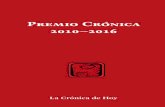 Premio Crónica 2010–2016 - cronica.com.mx · instituimos el Premio Crónica para reconocer la trayectoria y labor ... sonales que siempre entabla un lector con el libro y las historias