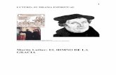 Martin Luther: EL HIMNO DE LA GRACIA · Recorrer la vida de Lutero, es una vuelta a las fuentes. ... «Lutero fue, ante todo, un cristiano que vivió un profundo drama espiritual