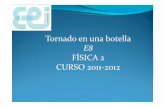 FÍSICA 2 CURSO 2011 2012 - clickonphysics.esclickonphysics.es/cms/wp-content/uploads/TORNADO-EN-UNA-BOTELLA.pdf · yPara este experimento llenamos una botella de agua 2/3 ... Vamos