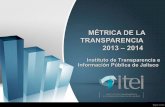 MÉTRICA DE LA TRANSPARENCIA 2013 – 2014 - itei.org.mx · 1. Que los sujetos obligados conozcan los plazos de levantamiento de información para Métrica de la Transparencias 2013-2014.