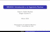 ME4010: Introducción a la Ingeniería Nuclear · ME4010: Introducci on a la Ingenier a Nuclear Clase 5: Fisi on Nuclear Sergio Courtin V. Marzo 2016 Departamento de Ingenier a Mec