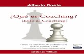 ¿Qué es Coaching? ¡ESTO ES COACHING! · 6.10 Las preguntas poderosas 48 7.0 Tercer Módulo: El acuerdo para el proceso de ... ” 80 9.3 El Coach ... Hace muchos años que escuchamos