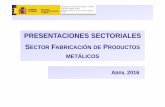 PRESENTACIONES SECTORIALES SECTOR F PRODUCTOS … · presentaciones sectoriales sector fabricaciÓn de productos metÁlicos subsecretarÍa de industria, energÍa y turismo secretarÍa