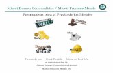 Perspectivas para el Precio de los Metales - iimp.org.pe · Perspectivas para el Precio de los Metales Presentado por: Frank Tweddle – Mitsui del Perú S.A. ... En el caso de China