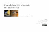 Unidad didáctica integrada El Sistema Solar - Agregaagrega.educacion.es/repositorio/.../udi_sistemassolar-rubrica_4.2.pdf · El Sistema Solar ... que tienen cada uno de ellos, medidas