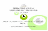 URUGUAY SOBRE VIOLENCIA Y CRIMINALIDAD … · •El presente informe abarca los hechos denunciados a la Policía por la población o ... como los decesos que son fruto de actos de