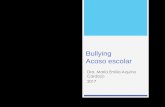 Bullying Acoso escolar Dra. María... · Acoso u hostigamiento escolar: Toda forma de violencia física, verbal, psicológica o social entre alumnos y alumnas, que se realicen de