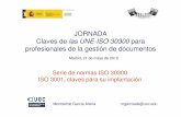 JORNADA Claves de las UNE-ISO 30300 para profesionales de ... · Serie de normas ISO 30300 ... JORNADA Claves de las UNE-ISO 30300 para profesionales de la gestión de documentos