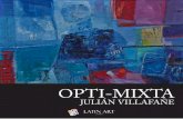 OPTI-MIXTA Julián Villafañe 2.pdf · Historia con Helados y Otros Amores, Sotage Centro de Arte, Puerto La Cruz, Edo. Anzoátegui, Venezuela. 2000 “Helarte”, Alianza Francesa,