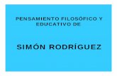 SIMÓN RODRÍGUEZ - Frente de Trabajadores de la ... · Simón Rodríguez fue un reformador intuitivo. Dejó un legado de trabajos ... defendidos por un amigo de la causa social;
