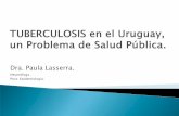 Dra. Paula Lasserra. - Comisión Honoraria Para La LUCHA ... · ... Reducir la prevalencia de tuberculosis y la mortalidad por ... • cobertura de la estrategia de tratamiento ...