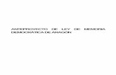 ANTEPROYECTO DE LEY DE MEMORIA DEMOCRÁTICA DE …aragonparticipa.aragon.es/.../anteproyecto_ley-memoria-democratica.pdf · La Ley 52/2007 de 26 de Diciembre, por la que se reconocen