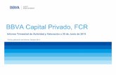 BBVA Capital Privado, FCR - BME Bolsas y Mercados Españoles · ilimitada y figura inscrito en el registro de la CNMV desde el 4de diciembre de 2006, con el número 69, ... • El