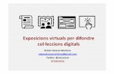 Exposicions virtuals per difondre col·leccions digitalseprints.rclis.org/23236/1/exposicions_omeka_cobdc.pdf · un espacio físico adaptado y a un conjunto de objetos, mensajes y