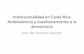 Institucionalidad en Costa Rica: Ambivalencia y ... · de la democracia están internalizadas y los actores rutinaria e instintivamente siguen las ... Renovación Costarricense 1