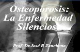 Osteoporosis: La Enfermedad Silenciosa - IDIMidim.com.ar/blog/wp-content/uploads/2015/08/OSTEOPOROSIS-Modo-de... · SOMATOPAUSIA ANDROPAUSIA ADRENOPAUSIA ... Qué es Osteoporosis?