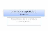 Gramática española 2: Sintaxis - gramatica.usc.esvvazq/sintaxis/Presentacion_asignatura.pdfGramática española 2: Sintaxis Requisitos previos • Dominio instrumental avanzado de