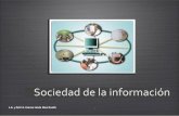 Sociedad de la información - Educativo Universitario ... · ¿Qué es la sociedad de la información? • Grupo en donde la creación, distribución y manipulación de la información