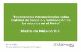 Metro de México D.F. - aate.gob.pe · Factores de Calidad en el Transporte Público 1. Inserción en un plan de movilidad basado en una visión de ciudad. Los proyectos deben ser