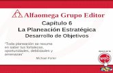 Alfaomega Grupo Editorlibroweb.alfaomega.com.mx/book/385/free/data/Presentaci...Alfaomega Grupo Editor Capítulo 6 La Planeación Estratégica Desarrollo de Objetivos “Toda planeación