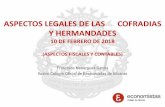 ASPECTOS LEGALES DE LAS COFRADIAS Y HERMANDADES · 2018-02-21 · constitución y estatutos) •Certificado de su inscripción en el Registro del ... •Constitución de un derecho