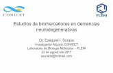 Estudios de biomarcadores en demencias neurodegenerativas · Estudios de biomarcadores en demencias neurodegenerativas Dr. Ezequiel I. Surace Investigador Adjunto CONICET Laboratorio