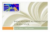 INDICADORES ALTERNATIVOS Y BUEN VIVIR · Byron Villacis – INEC Ecuador. 1. ¿Qué estadística requiere el mundo? 2. Es necesario repensar nuestra estadística