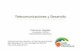 Telecomunicaciones y Desarrollo - franciscosagasti.com · Las estructuras sociales y económicas existentes se transforman en nuevos sistemas sociales y ... • Surgió a fines del