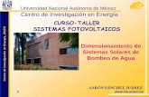 Universidad Nacional Autónoma de México Centro de ... · Dimensione el arreglo fotovoltaico. 5.-Estime el rendimiento mensual del sistema; compare con la demanda. 6.-Afine el diseño.