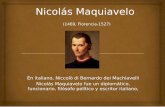 Nicolás Maquiavelo (3 de mayo de 1469, Florencia, Italia ...maquiavelo+(1469-1527... · En el segundo período de su vida, sirvil en el servicio militar Libre de Florencia, ciudad