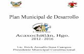 Plan de Desarrollo Municipal 2012 - 2016ordenjuridico.gob.mx/Documentos/Estatal/Hidalgo/Todos los... · Tulancingo de Bravo y Metepec. Extensión: El Municipio de Acaxochitlán cuenta