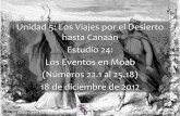 Unidad 5: Los Viajes por el Desierto hasta Canaán Estudio ...iglesiabiblicabautista.org/archivos/estudios/el_expositor_biblico/... · Pecado y castigo en Sitim ... Moab. Por tanto,